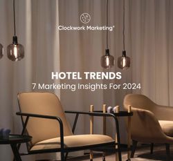 Modern hotel lounge with stylish chairs, hanging lights, and the text 'Hotel Trends: 7 Marketing Insights For 2024' by Clockwork Marketing.