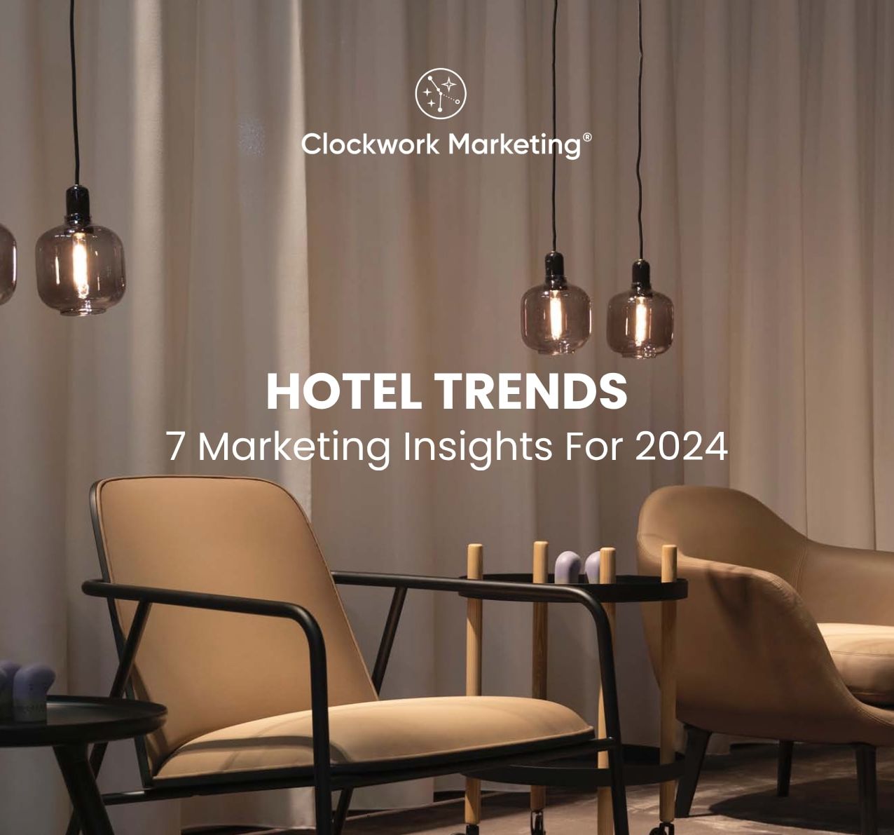 Modern hotel lounge with stylish chairs, hanging lights, and the text 'Hotel Trends: 7 Marketing Insights For 2024' by Clockwork Marketing.