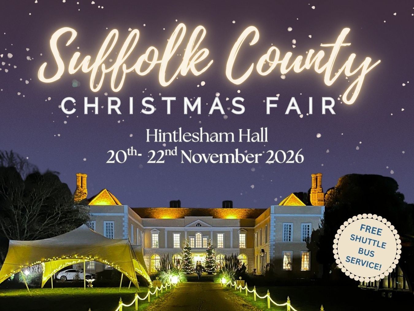 Poster for Suffolk County Christmas Fair at Hintlesham Hall, 20–22 November 2026, featuring a lit country house at night and festive entertainment scenes.