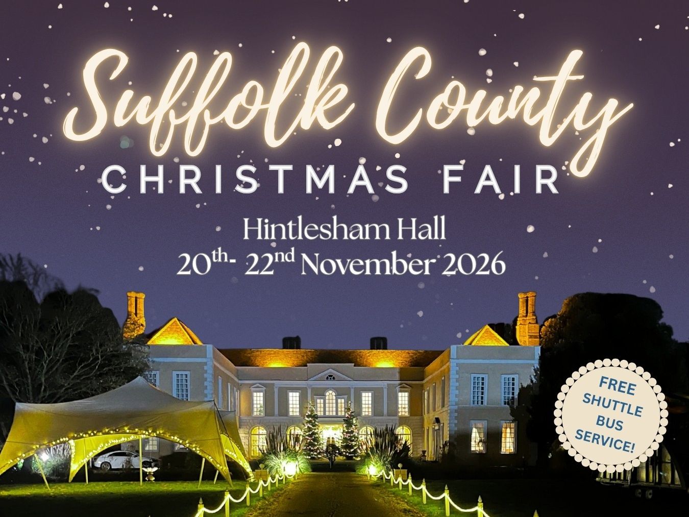 Poster for Suffolk County Christmas Fair at Hintlesham Hall, 20–22 November 2026, featuring a lit country house at night and festive entertainment scenes.