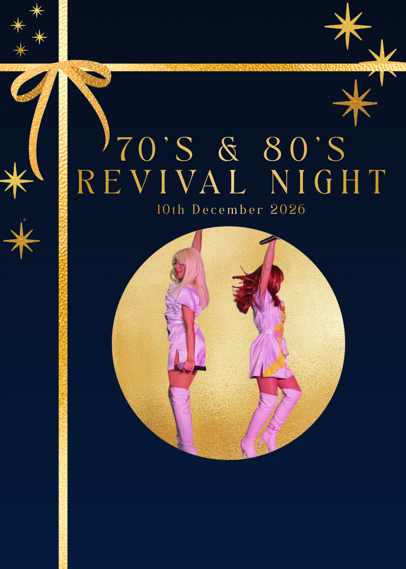Poster for “70’s & 80’s Revival Night” on 10th December 2026, with a navy background, gold stars and ribbon bow, and two female performers in white outfits holding microphones.